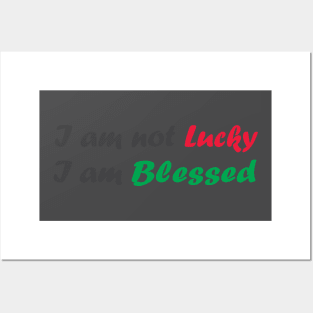 I am not lucky I am blessed - best motivational t shirt Posters and Art